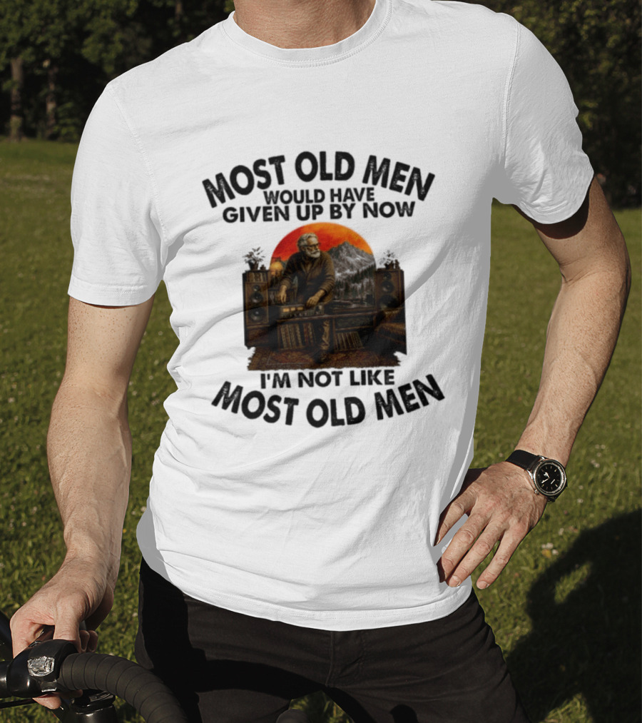 Audiophile Most Old Men Would Have Given Up By Now I'm Not Like Most Old Men Vintage Music Lover T-Shirt