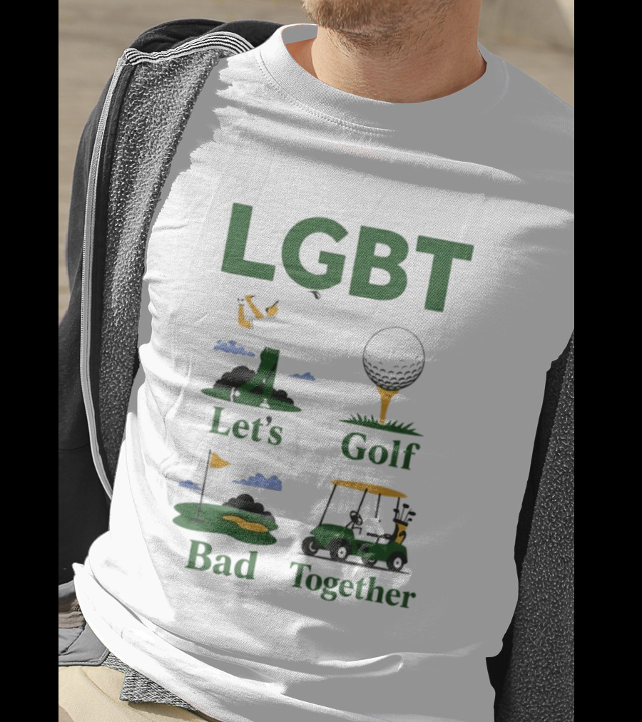 LGBT Let's Golf Bad Together Golf Cart And Flag Hole T-Shirt
