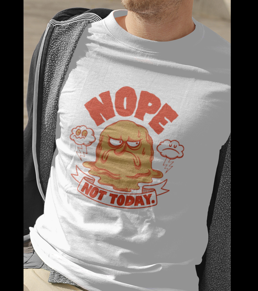 Grumpy Nope Not Today Mood With Sarcastic Melting Face And Angry Clouds T-Shirt