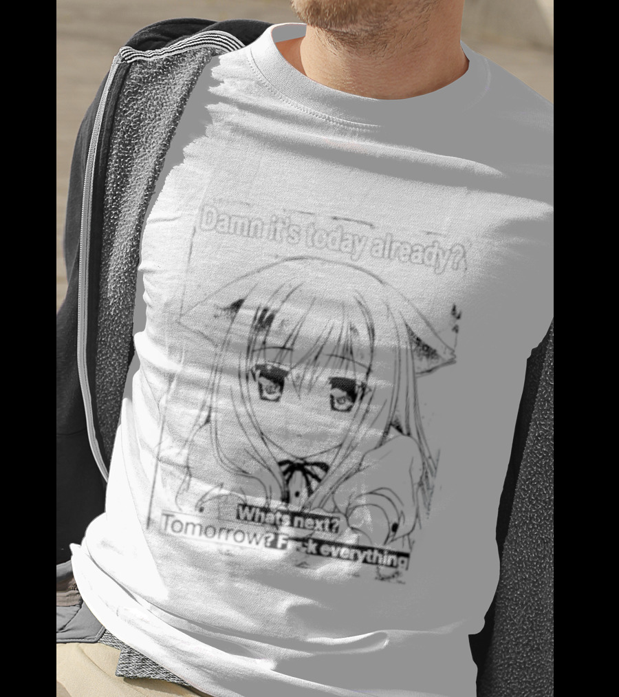 Damn It Is Today Already What Is Next Tomorrow Nozomi Kiriya T-Shirt