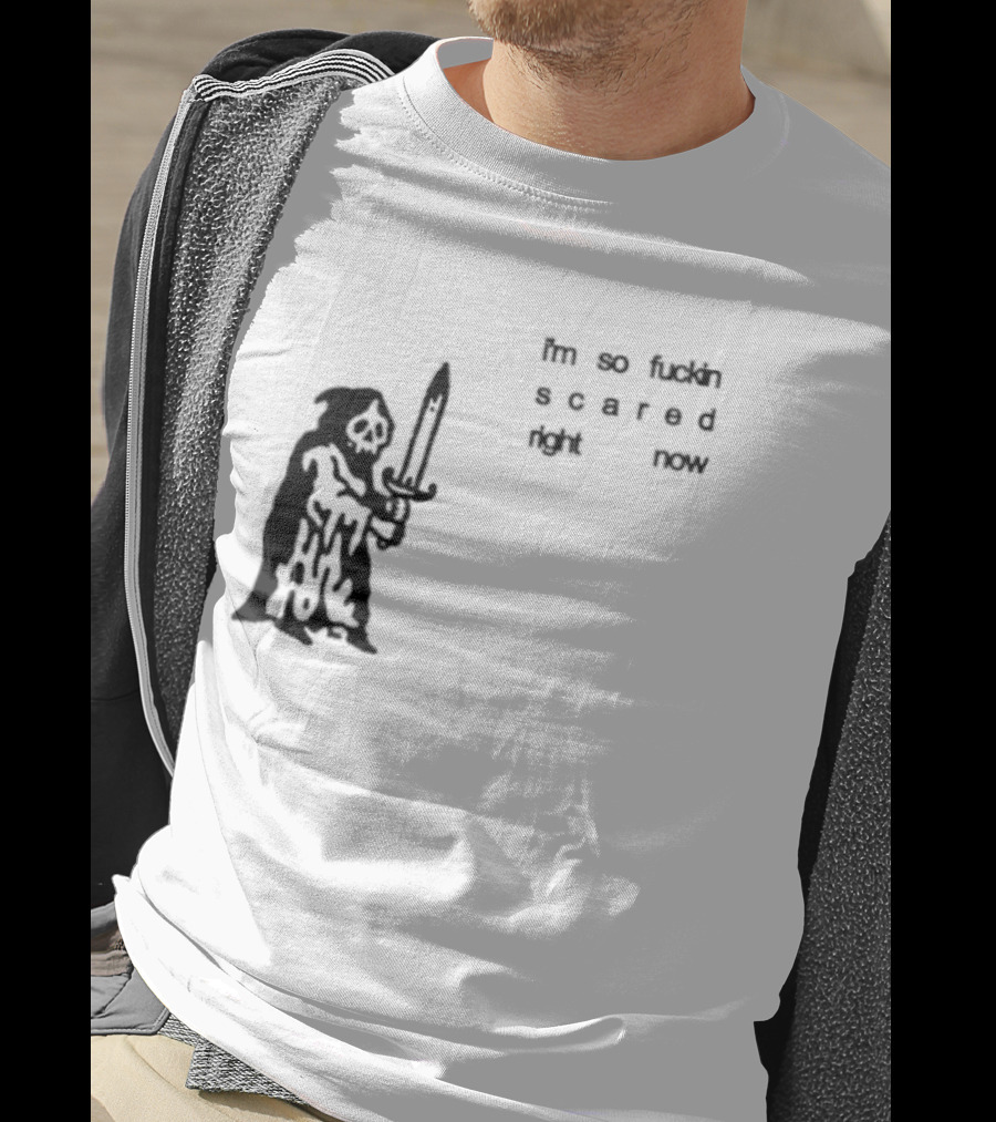 I'm So Fuckin Scared Right Now Grim Reaper With Sword T-Shirt