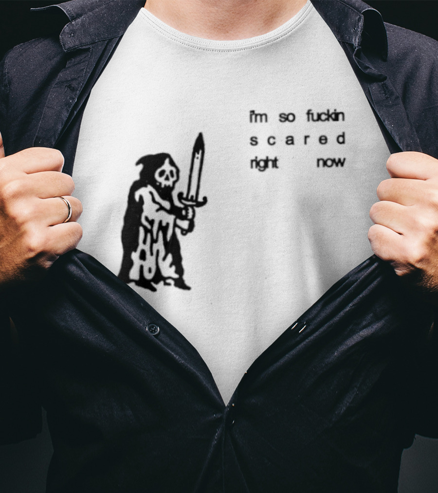I'm So Fuckin Scared Right Now Grim Reaper With Sword T-Shirt