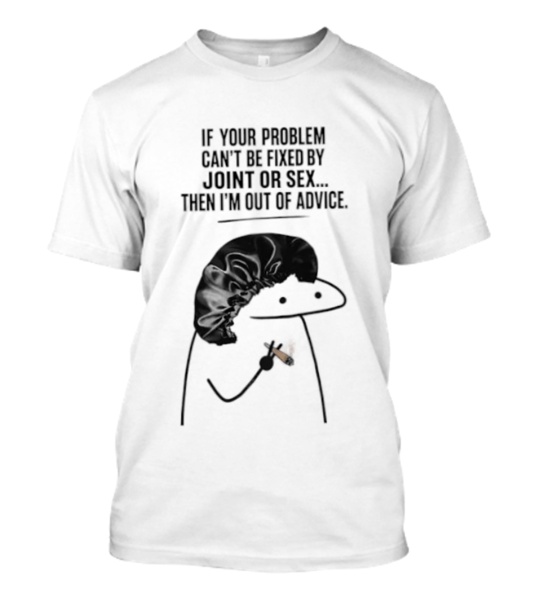 If Your Problem Can't Be Fixed By Joint Or Sex Then I'm Out Of Advice Stick Figure Humor T-Shirt
