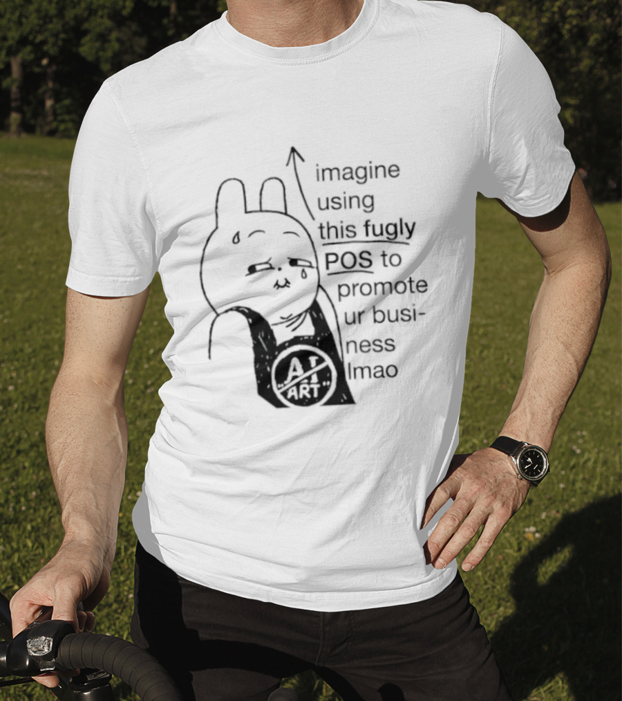Imagine Using This Fugly POS To Promote Ur Business Lmao T-Shirt