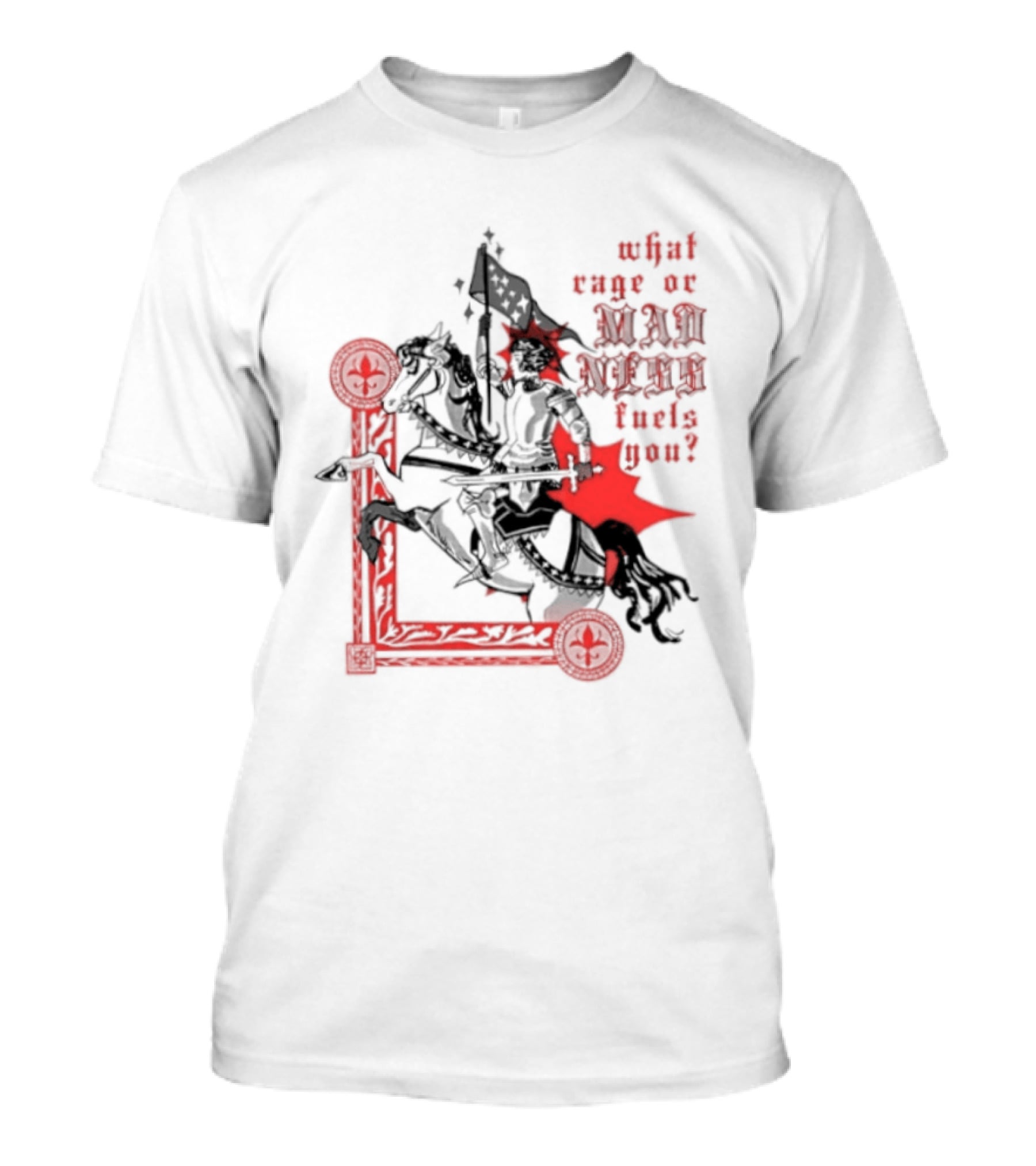 What Rage Or Madness Fuels You Knight In Red And Black T-Shirt