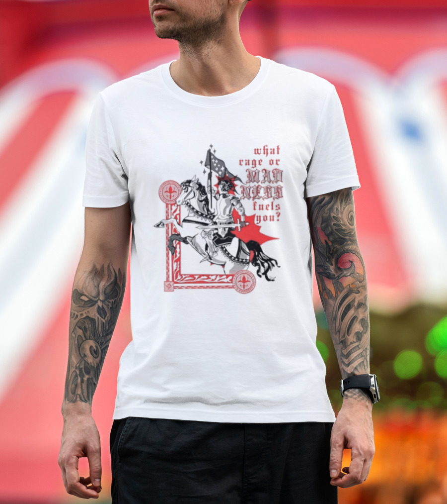 What Rage Or Madness Fuels You Knight In Red And Black T-Shirt