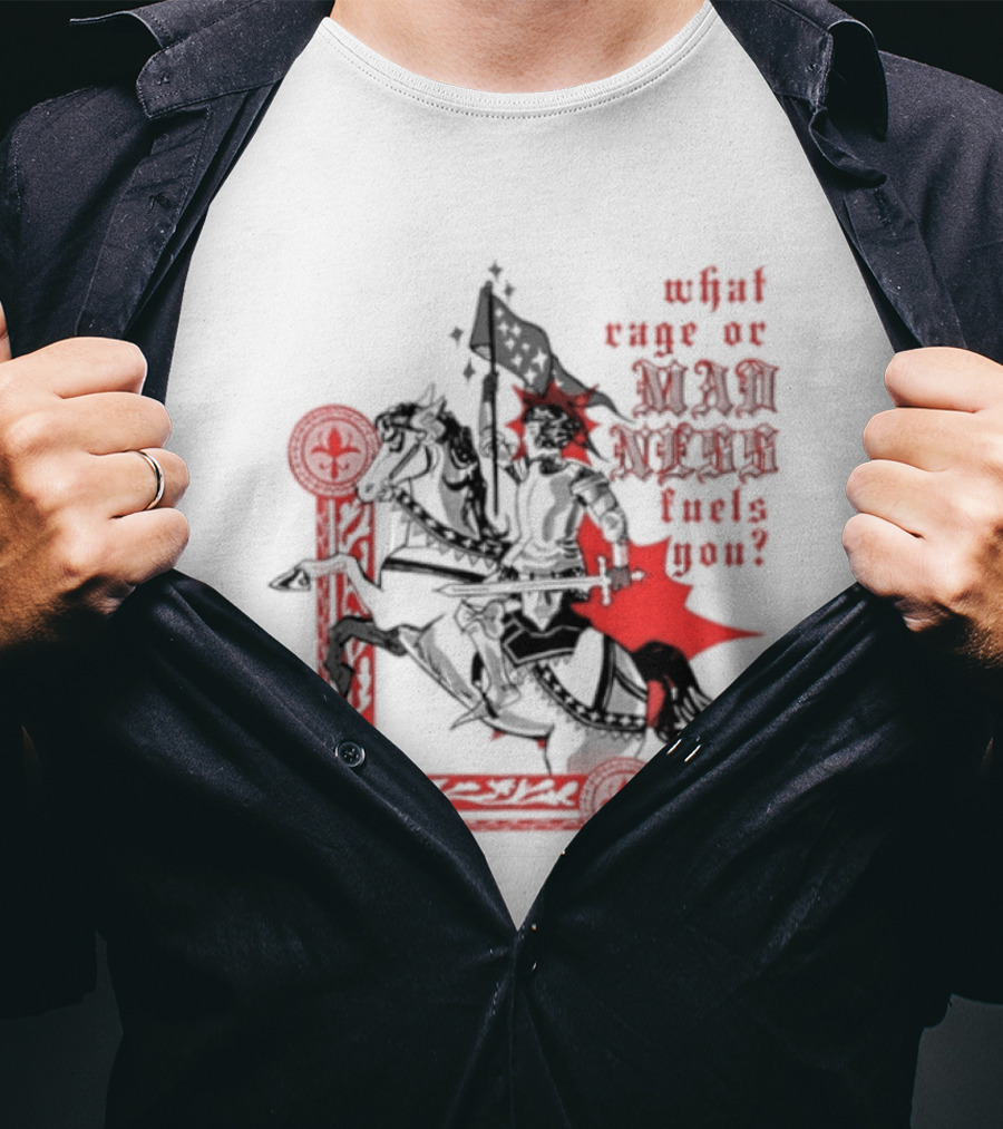 What Rage Or Madness Fuels You Knight In Red And Black T-Shirt