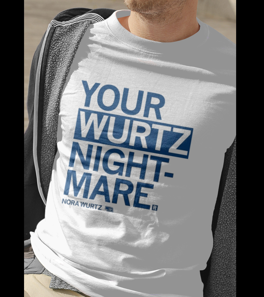 Your Wurtz Nightmare Nora Wurtz T-Shirt