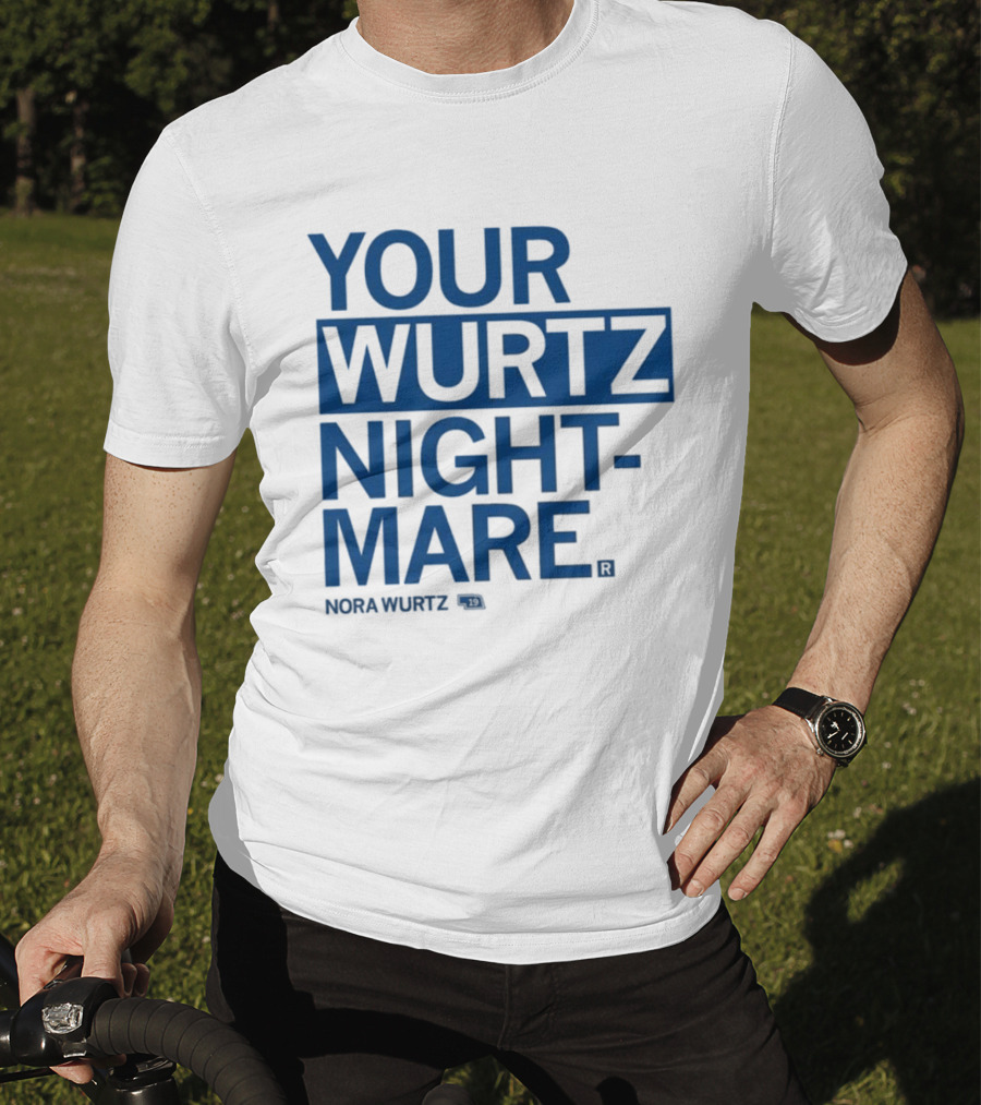Your Wurtz Nightmare Nora Wurtz T-Shirt