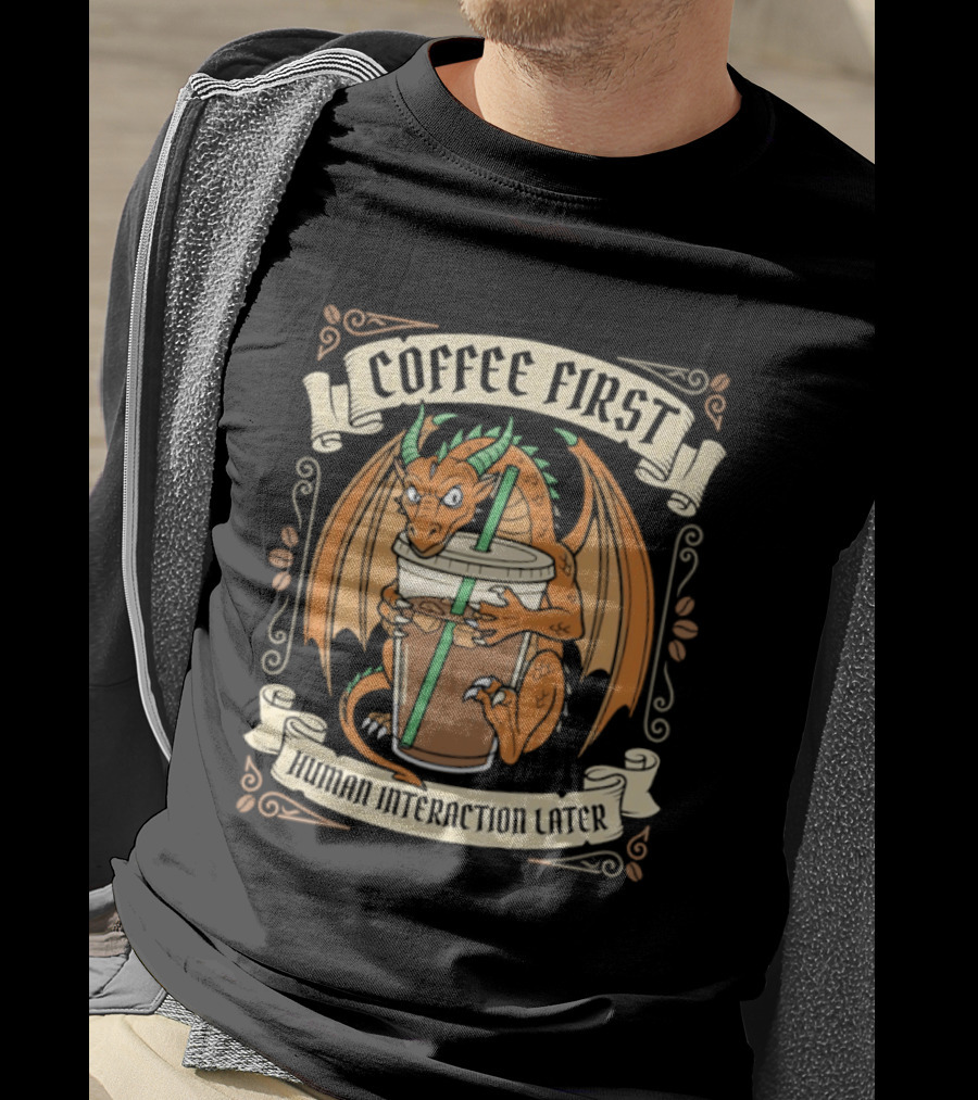 Coffee First Human Interaction Later Dragon Holding Iced Coffee T-Shirt