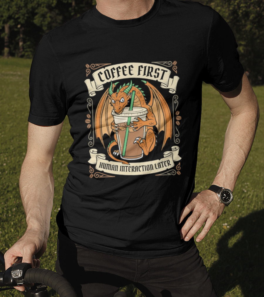 Coffee First Human Interaction Later Dragon Holding Iced Coffee T-Shirt
