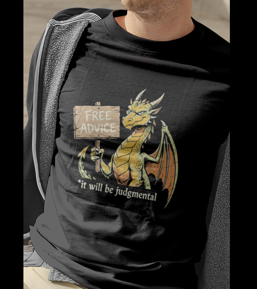 Free Advice Dragon It Will Be Judgmental T-Shirt