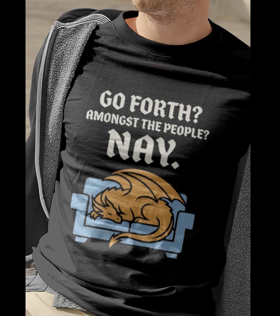 Go Forth Amongst The People Nay Dragon On Couch T-Shirt