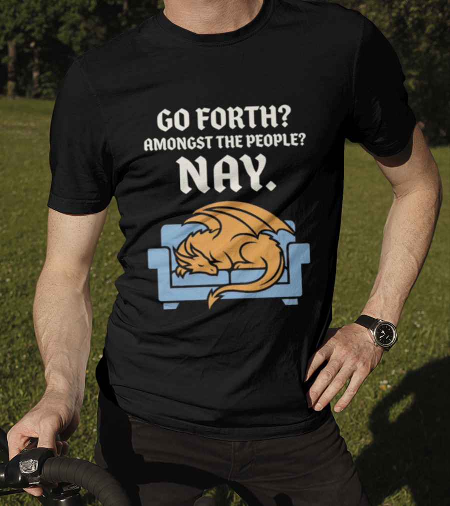 Go Forth Amongst The People Nay Dragon On Couch T-Shirt