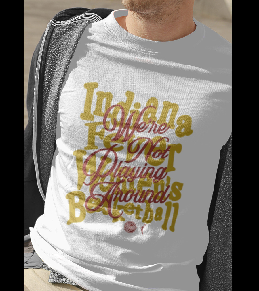 Indiana Fever We're Not Playing Around Women's Basketball 2026 T-Shirt