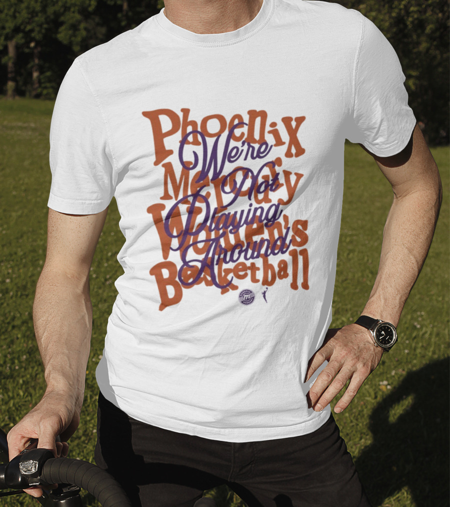 Phoenix Mercury We're Not Playing Around Women's Basketball 2026 T-Shirt