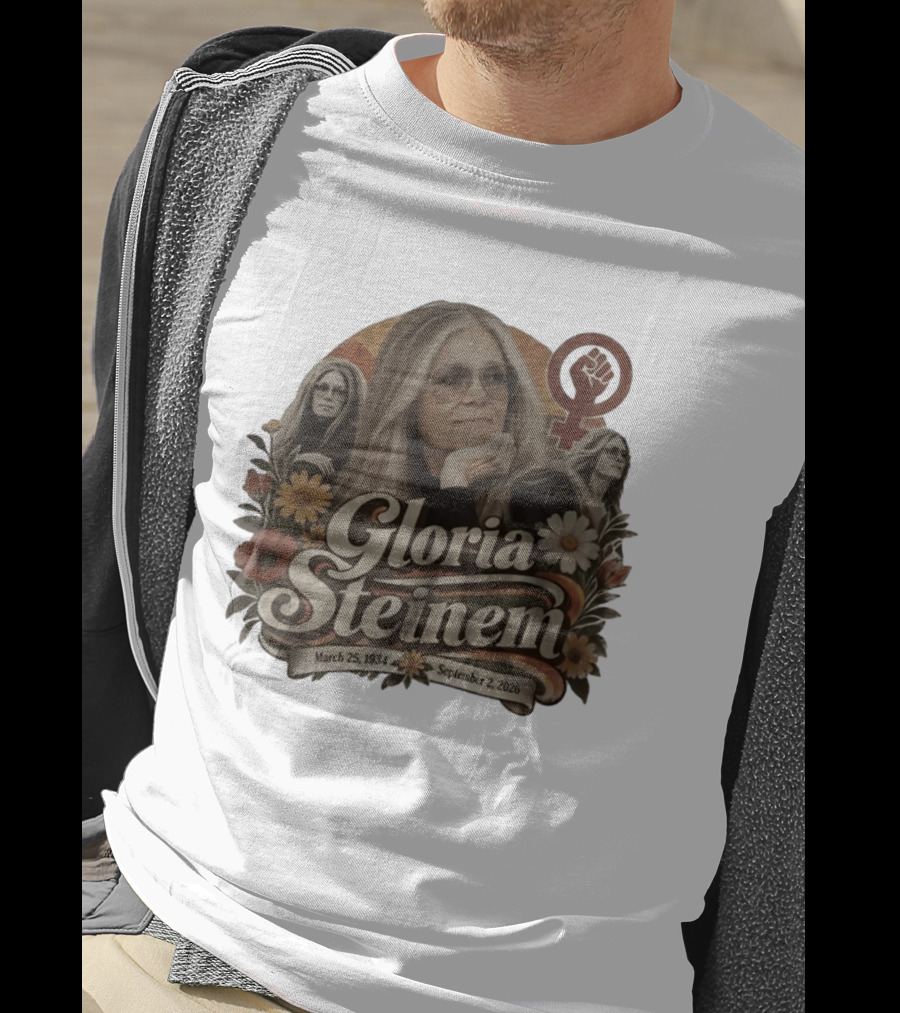 Gloria Steinem March 25 1934 September 2 2026 Feminist Icon With Flowers And Female T-Shirt