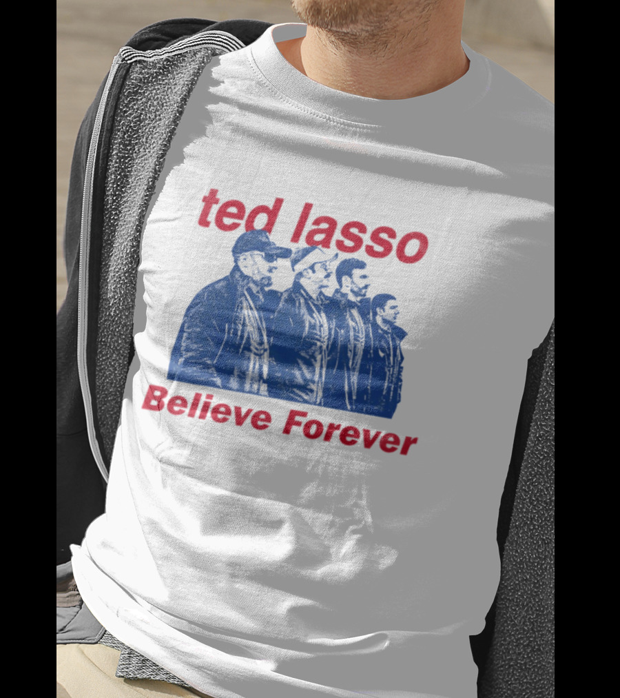 Ted Lasso Believe Forever Oasis Fan T-Shirt