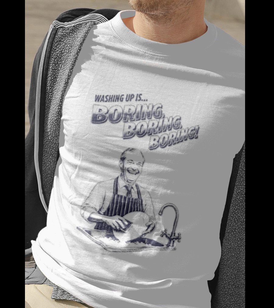 Washing Up Is Boring Boring Boring Nigel Farage T-Shirt