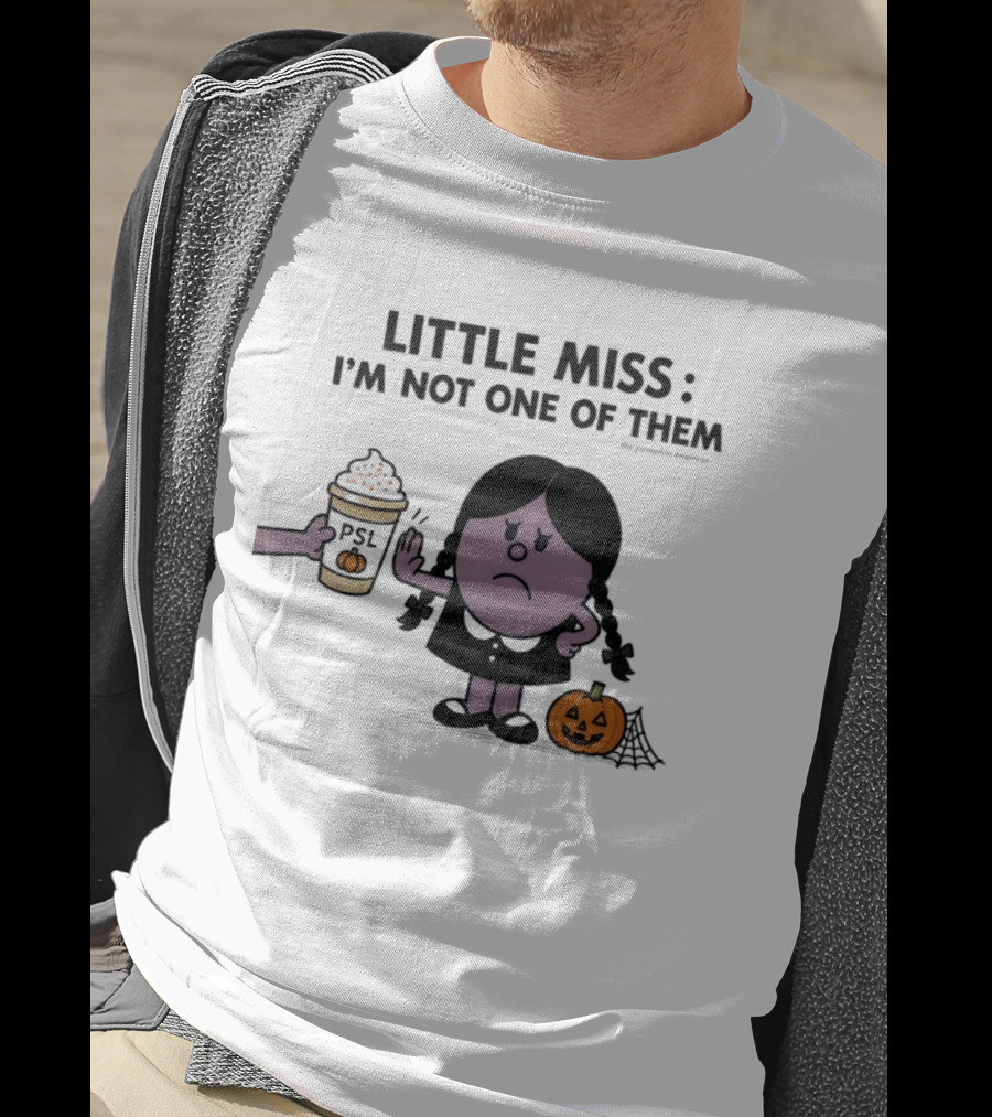 Little Miss I'm Not One Of Them PSL Pumpkin Cup Halloween T-Shirt