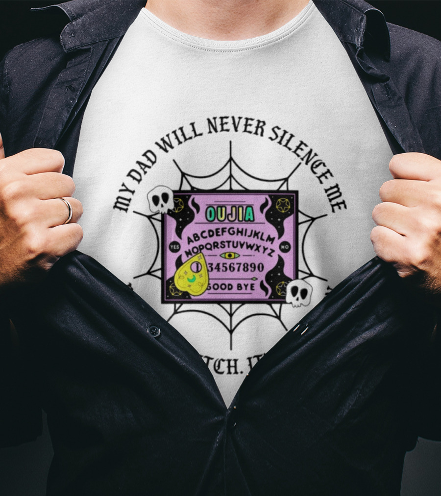 My Dad Will Never Silence Me Ouija Board Ring Ring Bitch It's Me Again Skulls Web T-Shirt