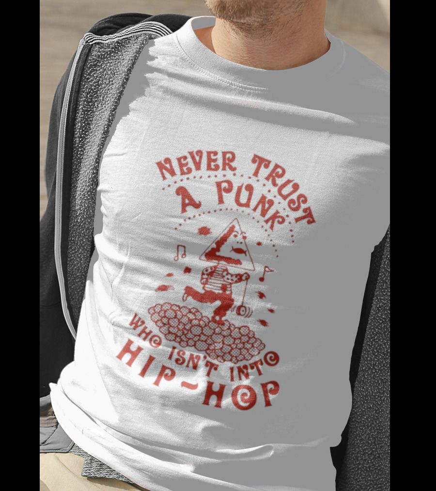 Never Trust A Punk Who Isn't Into Hip Hop Music And Running T-Shirt