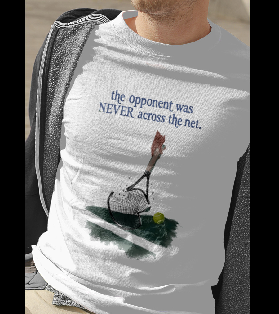 The Opponent Was Never Across The Net Tennis Humour Broken Racket T-Shirt