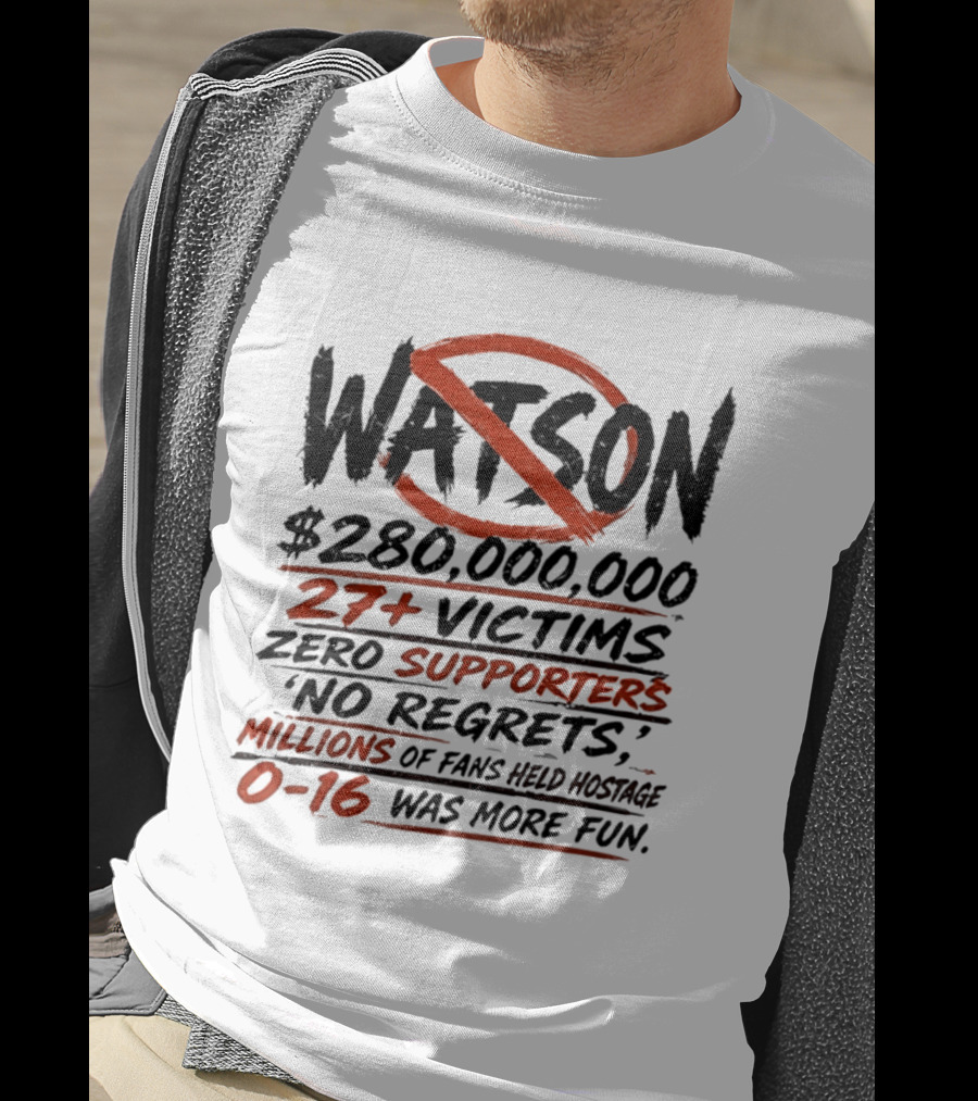 Watson $280000000 27+ Victims Zero Supporters No Regrets Millions Of Fans Held Hostage 0 16 Was More Fun T-Shirt