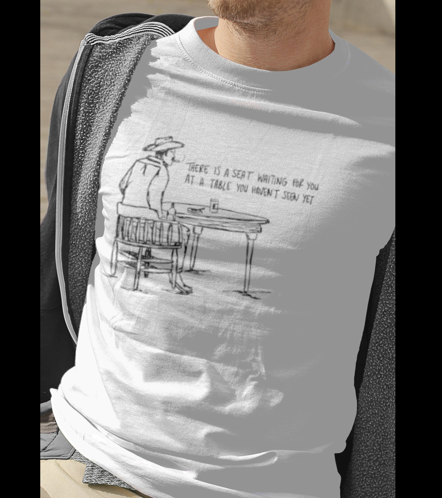 Cowboy There Is A Seat Waiting For You At A Table You Haven't Seen Yet Cowboy Art Drawing T-Shirt