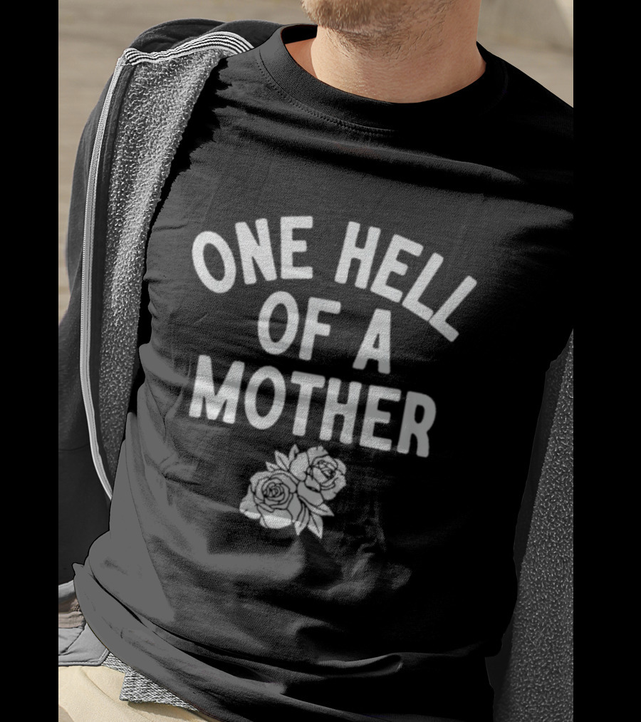 One Hell Of A Mother Text With Rose T-Shirt