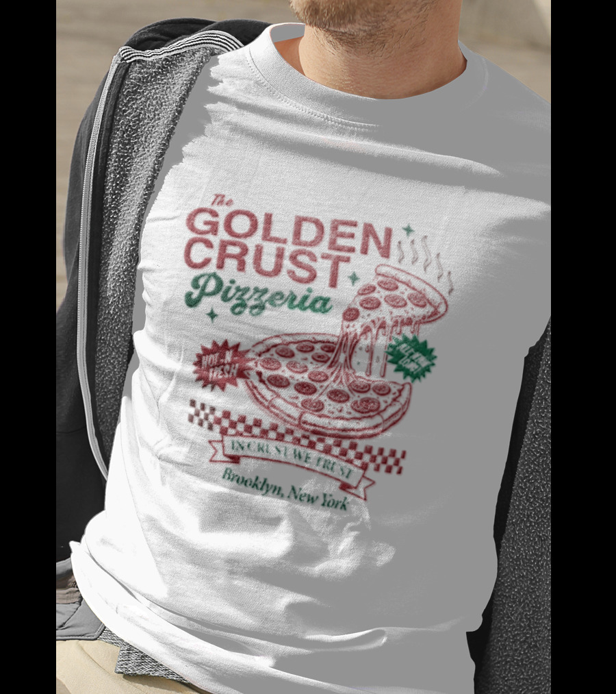 Golden Crust Pizzeria Hot N Fresh All Night Long In Crust We Trust Brooklyn New York Pizza T-Shirt
