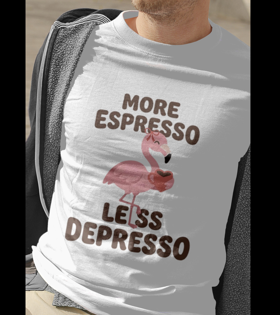 More Espresso Less Depresso Flamingo Holding Coffee T-Shirt