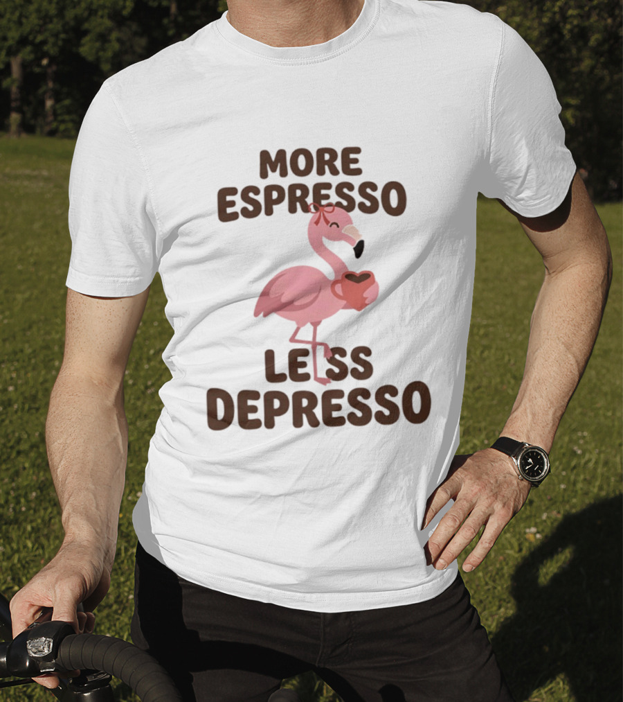 More Espresso Less Depresso Flamingo Holding Coffee T-Shirt