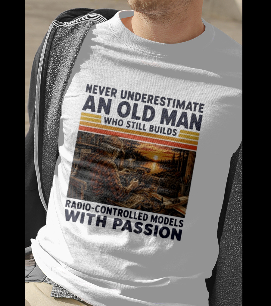 Never Underestimate An Old Man Who Still Builds Radio Controlled Models With Passion Vintage Scene T-Shirt