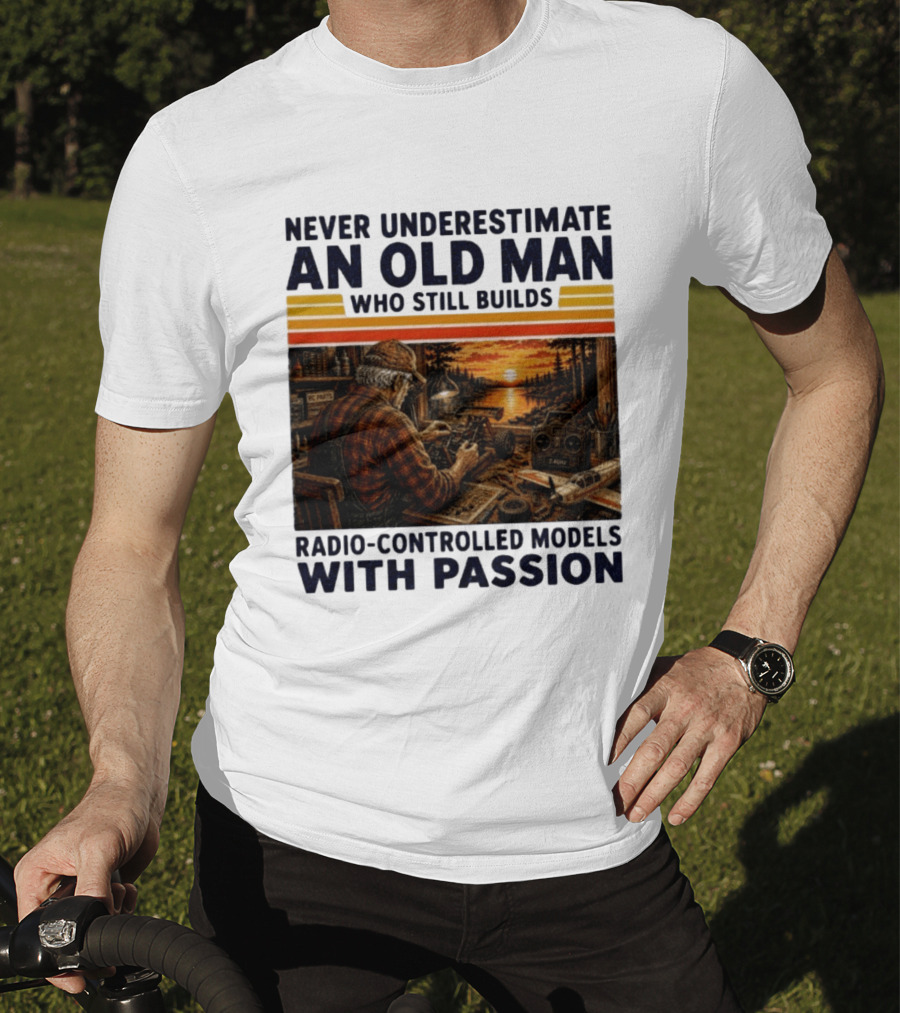 Never Underestimate An Old Man Who Still Builds Radio Controlled Models With Passion Vintage Scene T-Shirt