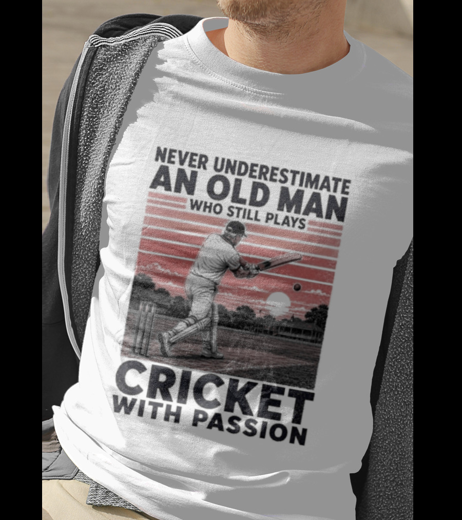 Never Underestimate An Old Man Who Still Plays Cricket With Passion T-Shirt