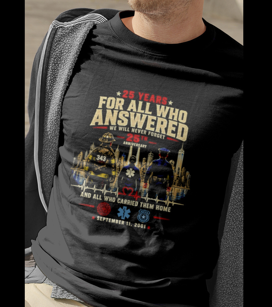 25 Years For All Who Answered 9/11 We Will Never Forget Memorial Day September 11 2001 Anniversary T-Shirt