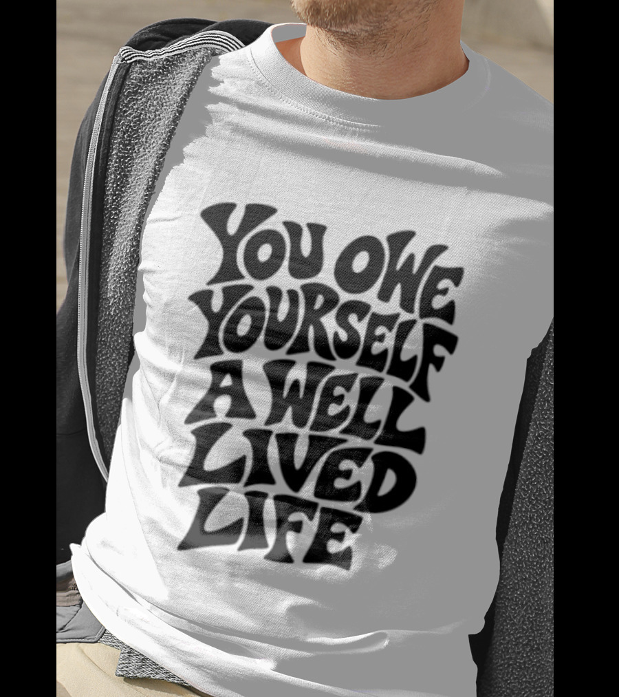 You Owe Yourself A Well Lived Life Retro Motivational T-Shirt