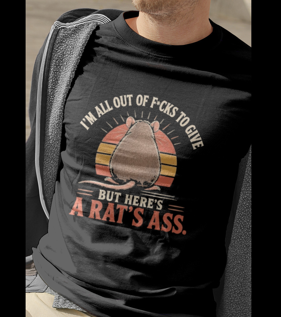 I'm All Out Of F Cks To Give But Here's A Rat's Ass Vintage Sunset T-Shirt