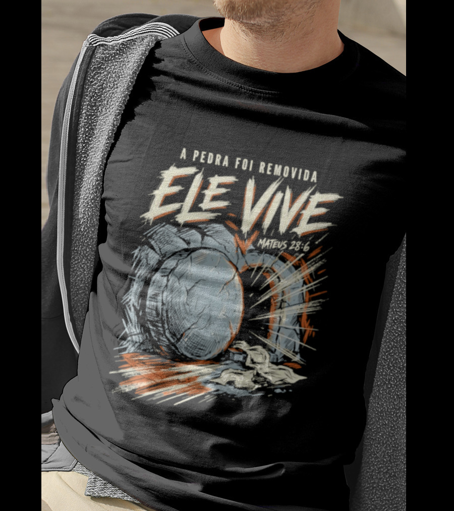 A Pedra Foi Removida Ele Vive Mateus 28 6 Christian Resurrection Message T-Shirt