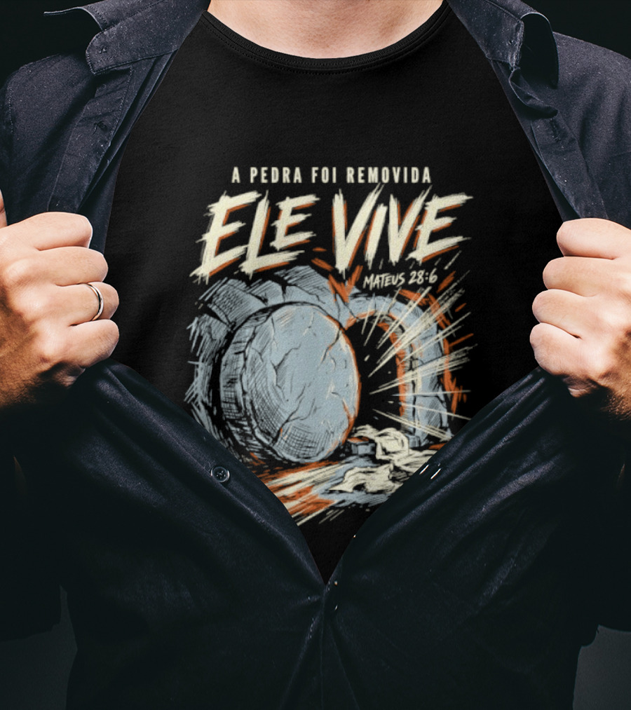 A Pedra Foi Removida Ele Vive Mateus 28 6 Christian Resurrection Message T-Shirt