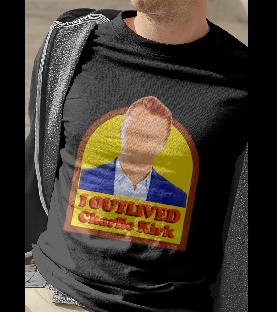I Outlived Charlie Kirk Meme T-Shirt