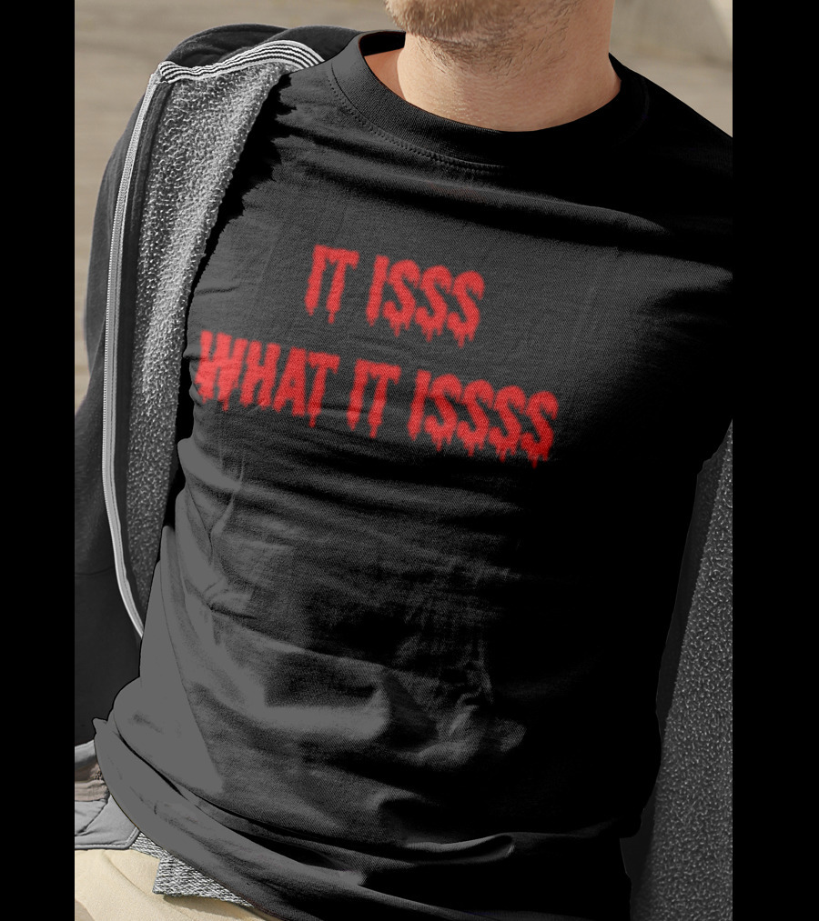 It Isss What It Isss Dripping Red Font T-Shirt