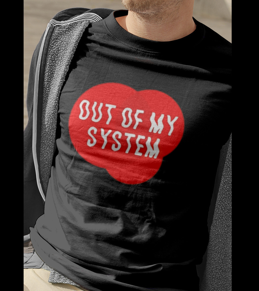 Out Of My System Red Text With Bubble T-Shirt