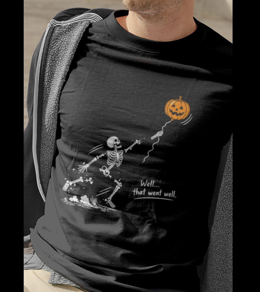Skeleton And Pumpkin Balloon Well That Went Well Halloween T-Shirt