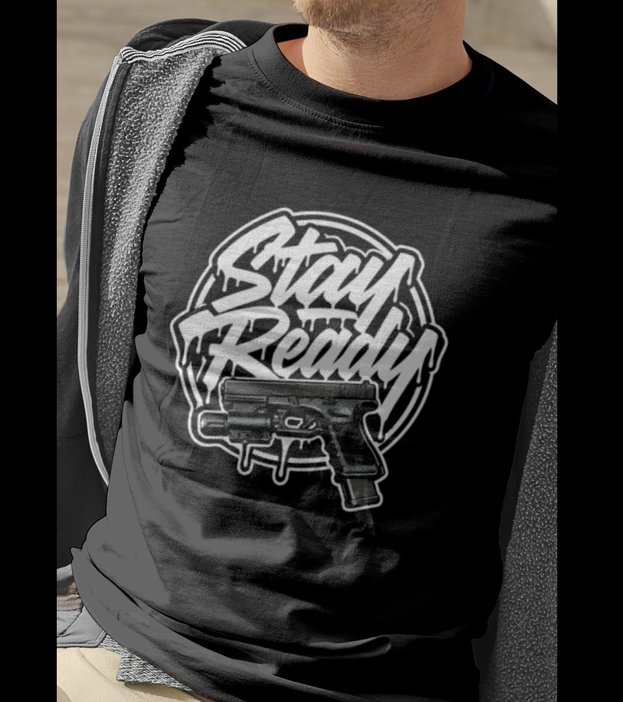Stay Ready Gun Firearm Tactical Pistol T-Shirt