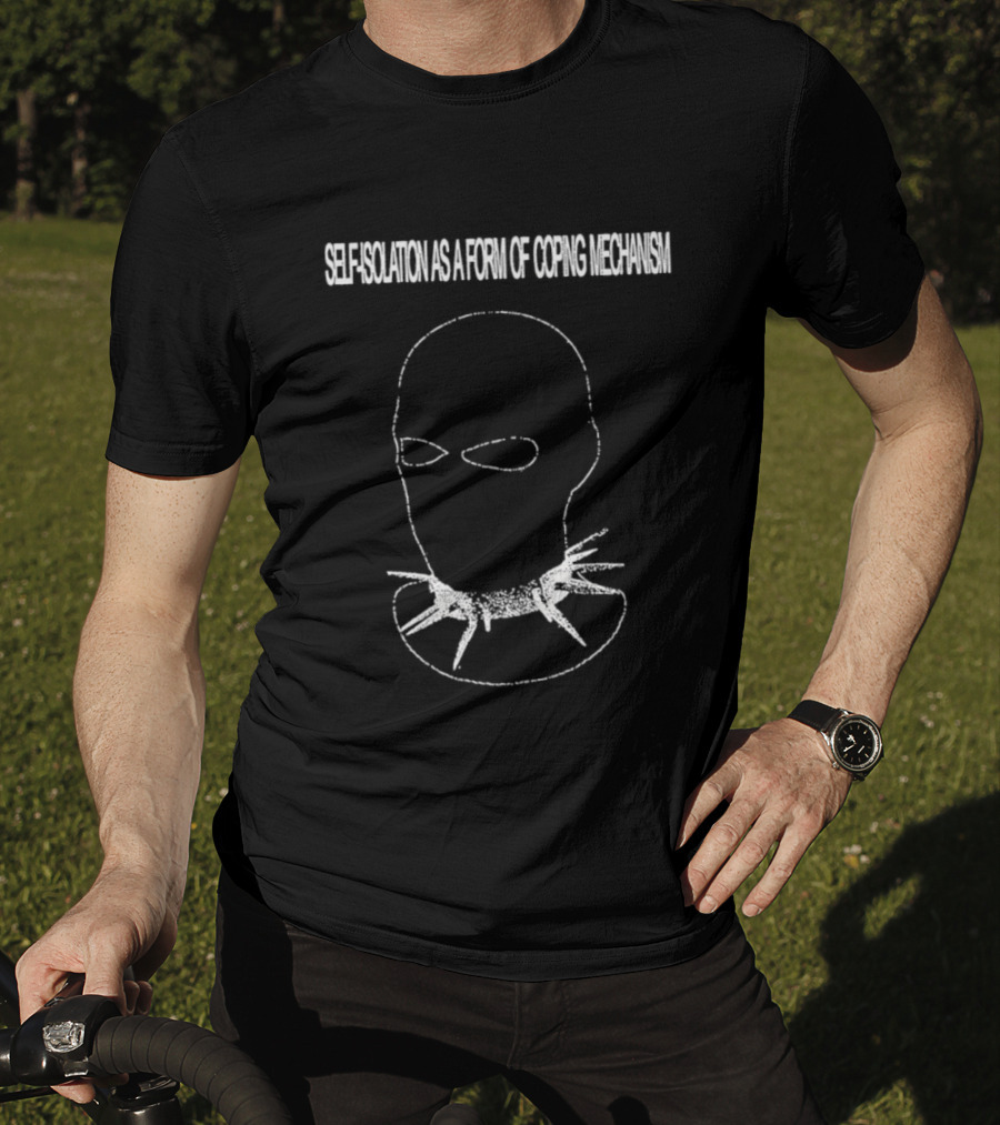 Self Isolation As A Form Of Coping Mechanism T-Shirt
