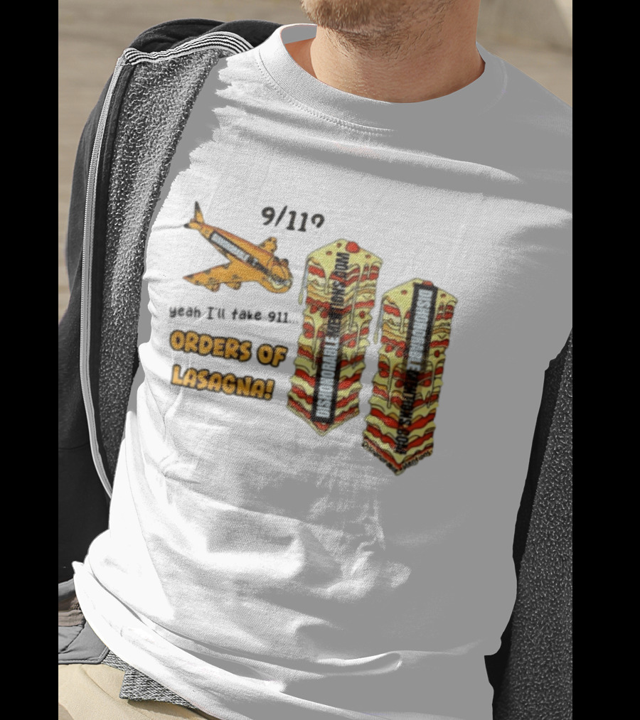 9 11 Yeah I’ll Take 911 Orders Of Lasagna T-Shirt
