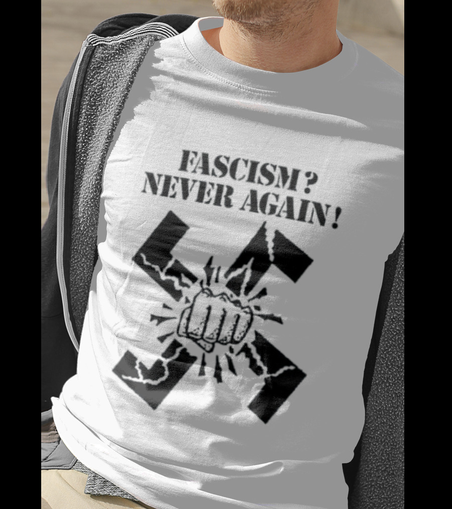 Fascism Never Again Anti Fascist Political Protest Symbol Fist And Broken Swastika T-Shirt