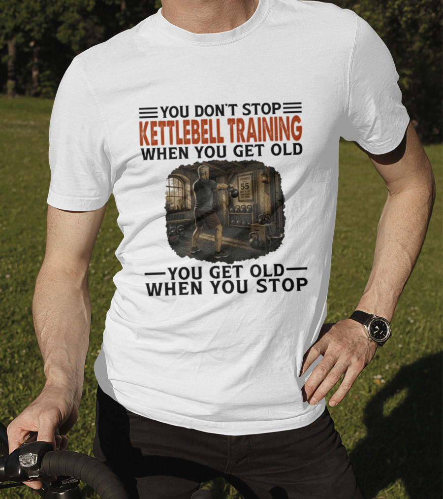 You Don't Stop Kettlebell Training When You Get Old Vintage Gym Scene Motivational Fitness T-Shirt